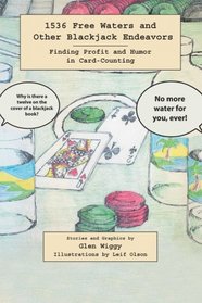 1536 Free Waters and Other Blackjack Endeavors: Finding Profit and Humor in Card-Counting