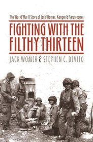 Fighting with the Filthy Thirteen: The World War II Story of Jack Womer, Ranger and Paratrooper