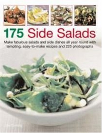 175 Side Salads: Make fabulous salads and side dishes all year round with tempting, easy-to-make recipes and 170 photographs
