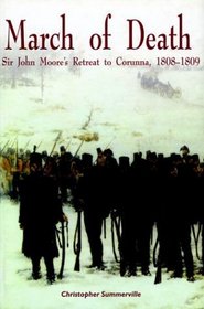 March of Death: Sir John Moore's Retreat to Corunna, 1808-1809