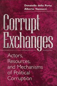Corrupt Exchanges: Actors, Resources, and Mechanisms of Political Corruption (Social Problems and Social Issues) (Social Problems and Social Issues)