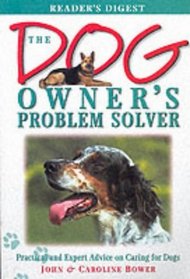 The Dog Owner's Problem Solver : Practical and Expert Advice on Caring for Dogs