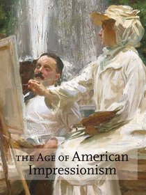 The Age of American Impressionism (Contemporary Collecting)