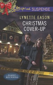 Christmas Cover-Up (Family Reunions, Bk 2) (Love Inspired Suspense, No 367)