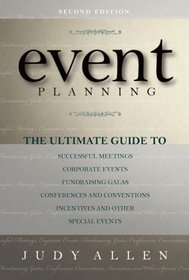 Event Planning: The Ultimate Guide To Successful Meetings, Corporate Events, Fundraising Galas, Conferences, Conventions, Incentives & Other Special Events