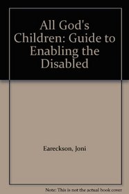 All God's Children: Guide to Enabling the Disabled