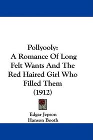 Pollyooly: A Romance Of Long Felt Wants And The Red Haired Girl Who Filled Them (1912)