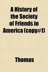 A History of the Society of Friends in America (copy#1)