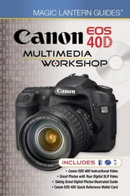 Magic Lantern Guides: Canon EOS 40D Multimedia Workshop