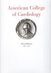 American College of Cardiology: A Visual History 1949-1999