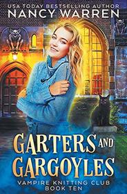 Garters and Gargoyles: A paranormal cozy mystery (Vampire Knitting Club)