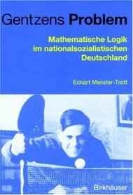 Gentzens Problem: Mathematische Logik im nationalsozialistischen Deutschland (German Edition)