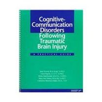 Cognitive-Communication Disorders Following Traumatic Brain Injury: A Practical Guide