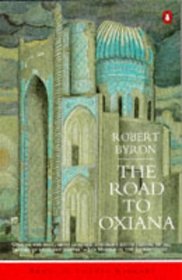 The Road to Oxiana (Penguin Travel Library)