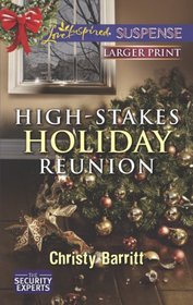 High-Stakes Holiday Reunion (Security Experts, Bk 3) (Love Inspired Suspense, No 366) (Larger Print)