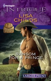 Ransom for a Prince (Cowboys Royale, Bk 3) (Harlequin Intrigue, No 1263) (Larger Print)