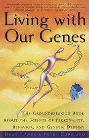 Living with Our Genes: Why They Matter More Than You Think