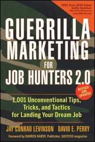 Guerrilla Marketing for Job Hunters 2.0: 1,001Unconventional Tips, Tricks and Tactics for Landing Your Dream Job, Revised and Updated