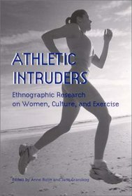 Athletic Intruders: Ethnographic Research on Women, Culture, and Exercise (Suny Series on Sport, Culture, and Social Relations)