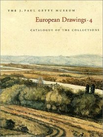 European Drawings 4: Catalogue of the Collections (J Paul Getty Museum//European Drawings)