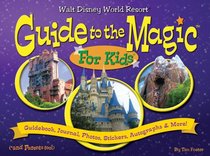 Walt Disney World Guide to the Magic for Kids