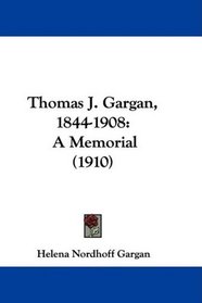 Thomas J. Gargan, 1844-1908: A Memorial (1910)