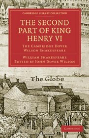 The Second Part of King Henry VI, Part 2: The Cambridge Dover Wilson Shakespeare (Cambridge Library Collection - Literary  Studies)