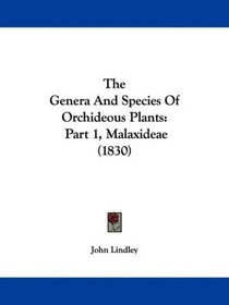 The Genera And Species Of Orchideous Plants: Part 1, Malaxideae (1830)