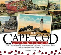 Cape Cod Cookbook: 210 Traditional Recipes from Chatham Cranberry Salsa to Provincetown Crab Cakes