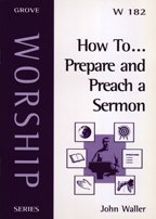 How To... Prepare and Preach a Sermon (Worship)