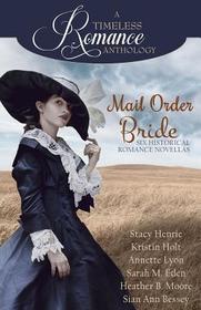 Mail Order Bride Collection (A Timeless Romance Anthology) (Volume 16)