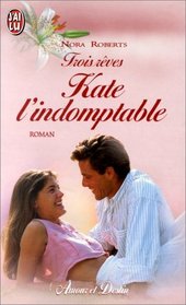 Trois rêves. Kate l'indomptable, tome 2