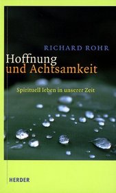 Hoffnung und Achtsamkeit. Spirituell leben in unserer Zeit.