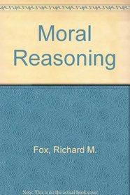 Moral Reasoning: A Philosophic Approach to Applied Ethics