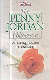 The Penny Jordan Collection: An Expert Teacher / For One Night