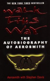 Walk This Way: The Autobiography of Aerosmith