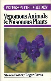 A Field Guide to Venomous Animals and Poisonous Plants: North America North of Mexico (Peterson Field Guide Series)