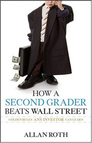 How a Second Grader Beats Wall Street: Golden Rules Any Investor Can Learn