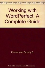 Working with WordPerfect: A complete guide