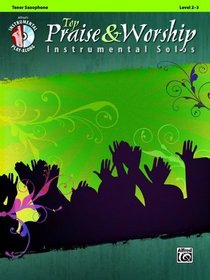 Top Praise & Worship Instrumental Solos: Tenor Sax (Book & CD) (Instrumental Solo Series)