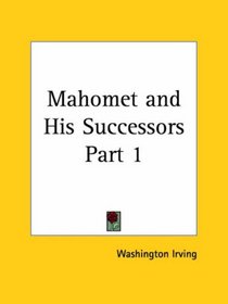 Mahomet and His Successors, Part 1