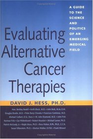 Evaluating Alternative Cancer Therapies: A Guide to the Science and Politics of an Emerging Medical Field