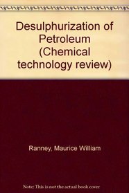 Desulfurization of petroleum (Chemical technology review)