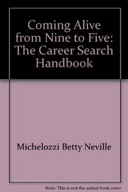 Coming alive from nine to five: The career search handbook
