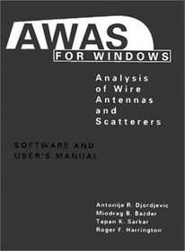 AWAS for Windows: Analysis of Wire Antennas and Scatterers, Software and User's Manual