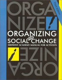Organizing for Social Change: Midwest Academy : Manual for Activists