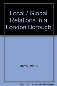 Local / Global Relations in a London Borough