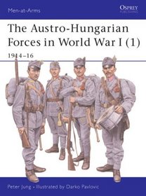 Austro Hungarian Forces in World War I: 1914-16 (Men-At-Arms (Osprey))