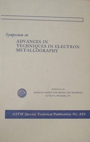 ADVANCES IN TECHNIQUES IN ELECTRON METALLOGRAPHY