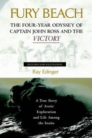 Fury Beach: The Four-Year Odyssey of Captain John Ross and the Victory
